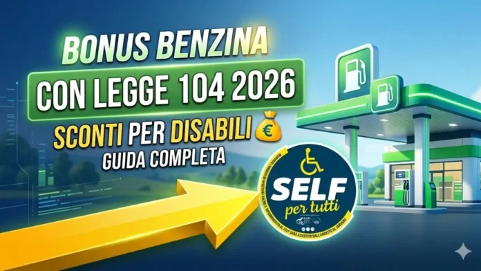 Bonus Benzina con Legge 104 2026: Sconti per disabili