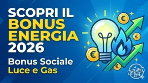 Scopri il Bonus Energia Elettrica 2026: Bonus Sociale Luce e gas